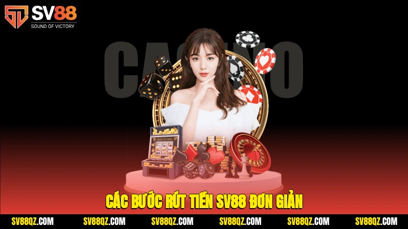 Các bước rút tiền SV88 đơn giản