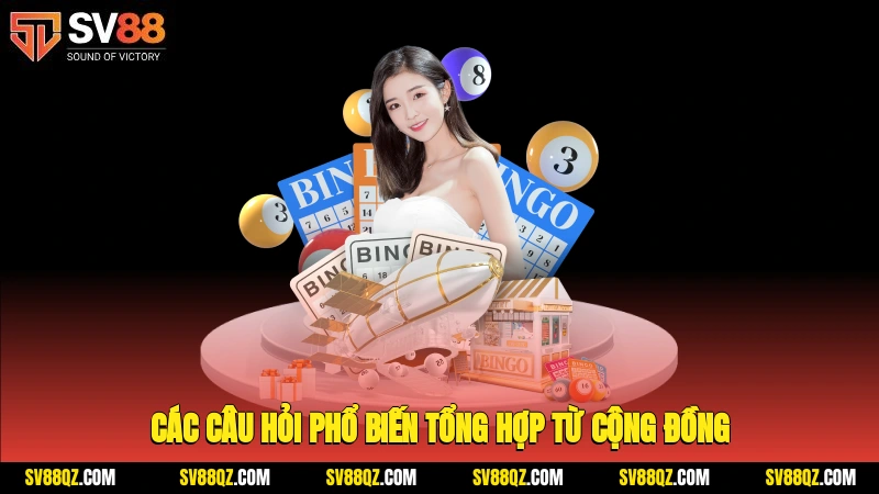 Các câu hỏi phổ biến tổng hợp từ cộng đồng