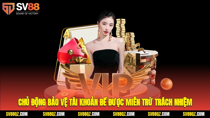 Chủ động bảo vệ tài khoản để được miễn trừ trách nhiệm