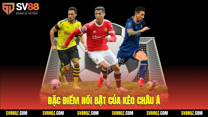 Đặc điểm nổi bật của kèo châu Á