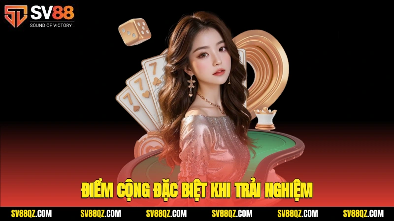Điểm cộng đặc biệt khi trải nghiệm