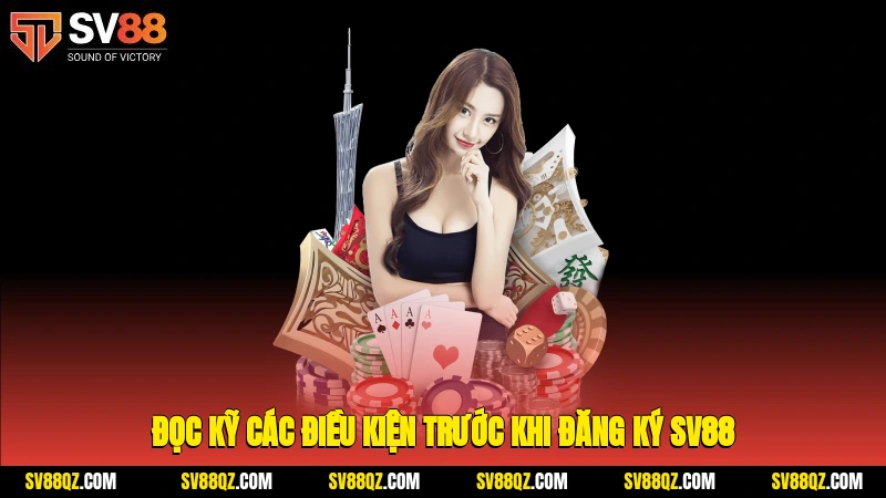 Đọc kỹ các điều kiện trước khi đăng ký SV88