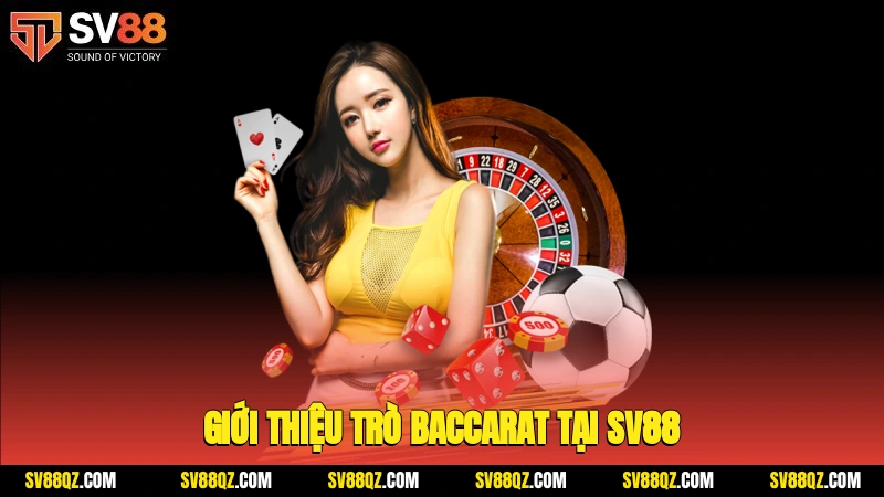 Giới thiệu trò baccarat tại SV88