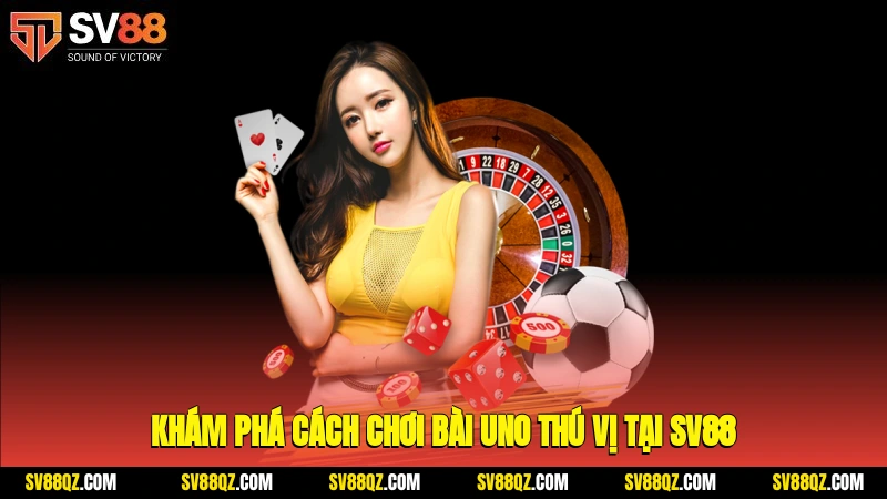 Khám phá cách chơi bài Uno thú vị tại SV88