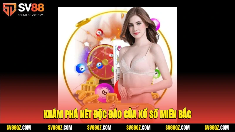 Khám phá nét độc đáo của xổ số miền Bắc