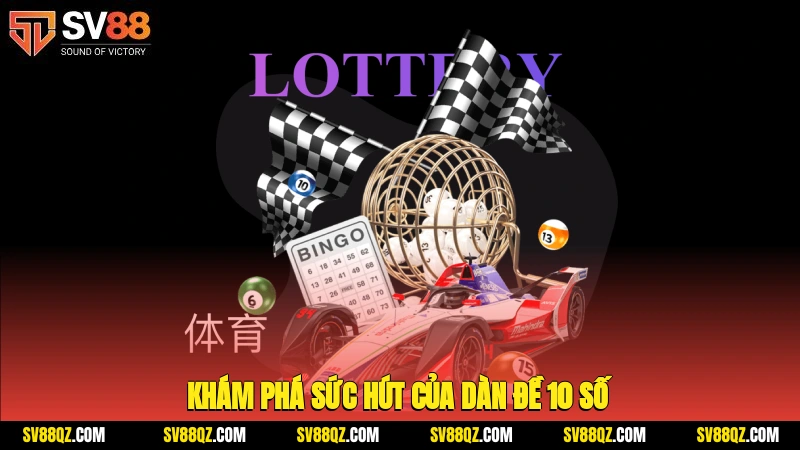 Khám phá sức hút của Dàn Đề 10 số