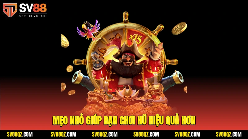 Mẹo nhỏ giúp bạn chơi hũ hiệu quả hơn