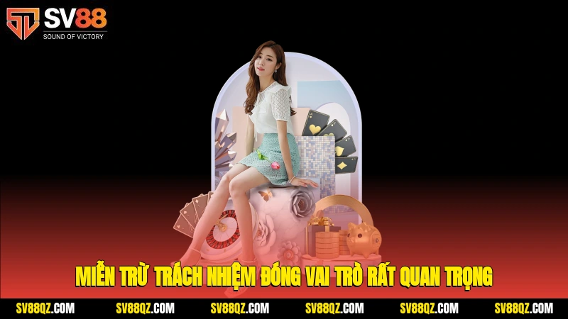 Miễn trừ trách nhiệm đóng vai trò rất quan trọng