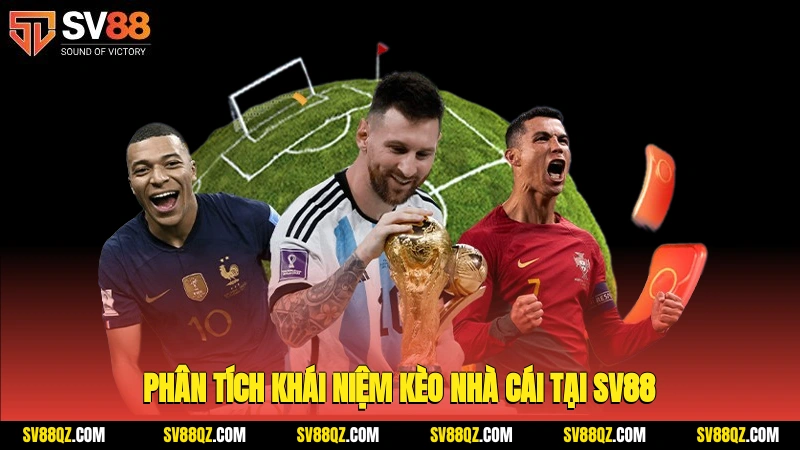 Phân tích khái niệm Kèo nhà cái tại SV88