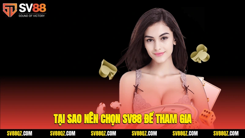 Tại sao nên chọn SV88 để tham gia