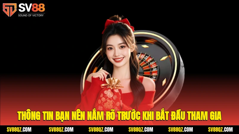 Thông tin bạn nên nắm rõ trước khi bắt đầu tham gia