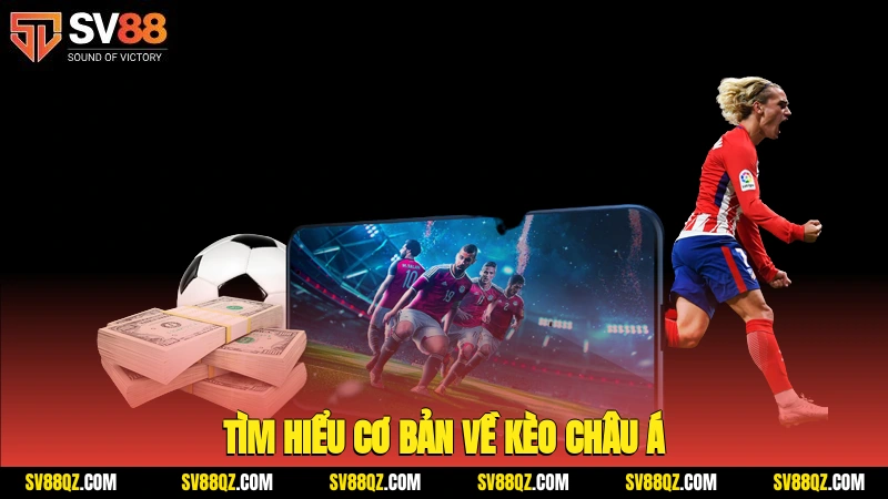 Tìm hiểu cơ bản về kèo châu Á