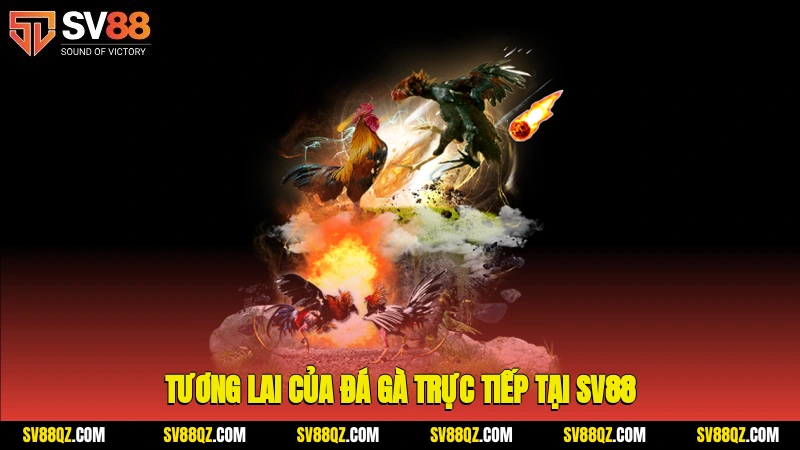 Tương lai của đá gà trực tiếp tại SV88