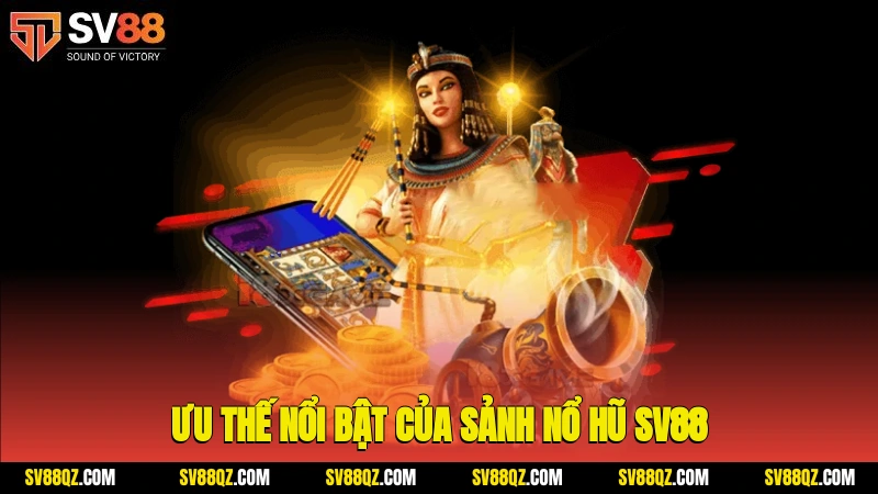 Ưu thế nổi bật của sảnh nổ hũ SV88